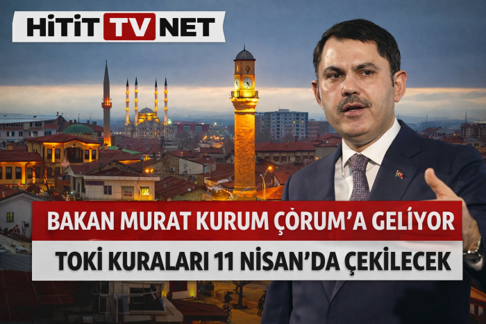 Murat Kurum TOKİ Kuraları İçin 11 Nisan’da Çorum’a Geleceği Bildirildi