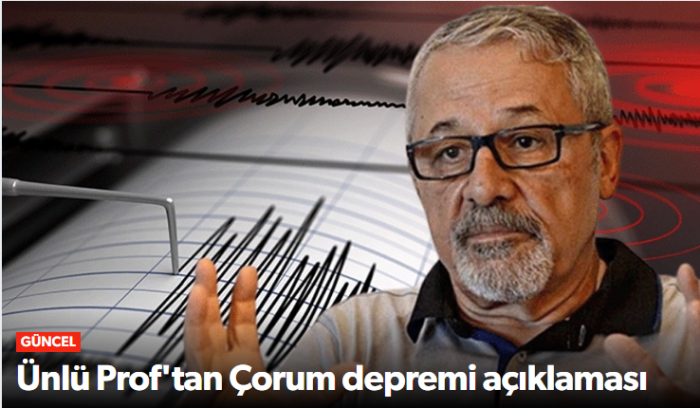 Naci Görür'ünün  Çorum depremi açıklaması
