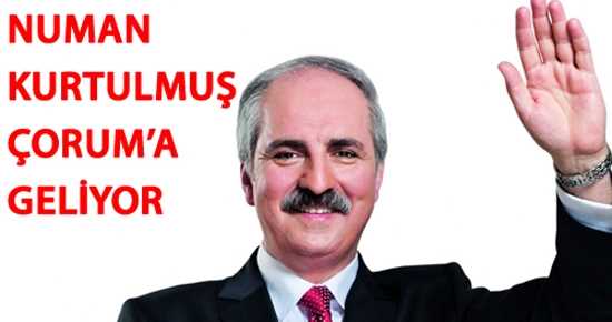 Numan Kurtulmuş Çorum'a geliyor