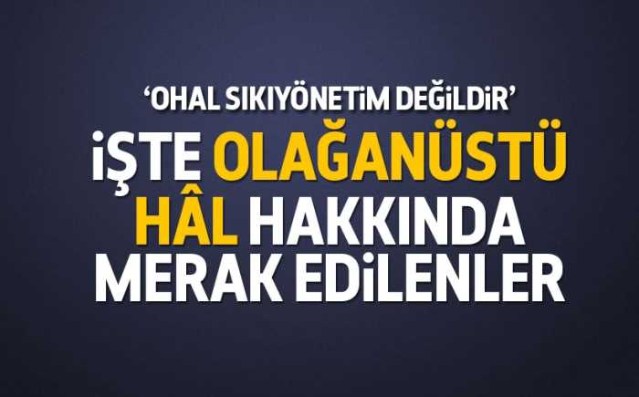 OHAL hakkında merak edilenler bu haberde