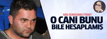 Özgecan'ı öldüren katil  DNA izini bile hesaplamış