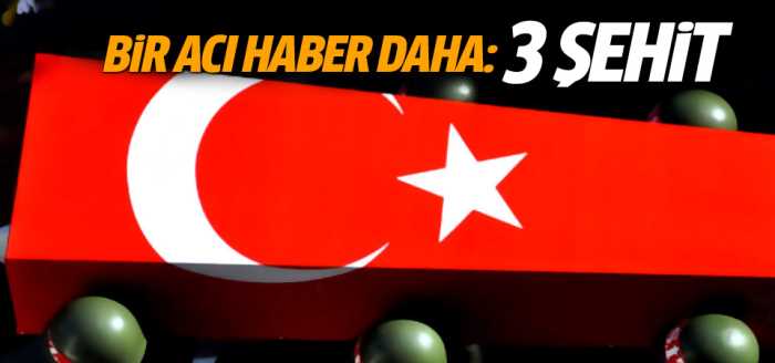 Pençe-Kilit bölgesinde 3 asker şehit oldu!