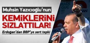 R.T.Erdoğan: Yazıcıoğlu'nun kemiklerini sızlattılar