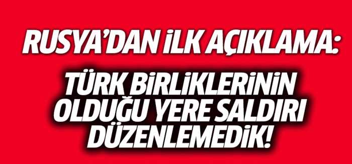 Rusya "Türk askerlerinin öldüğü alanda operasyon yapmadık"