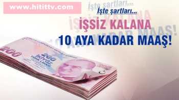 Şimdi İşsiz kalana 10 Aya Kadar Maaş 