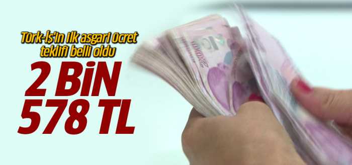 Türk-İş'in ilk asgari ücret teklifi 2.578 TL