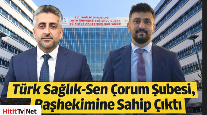 Türk Sağlık-Sen Çorum’dan Başhekim Gömeç’e İlk ve Net Destek Açıklaması