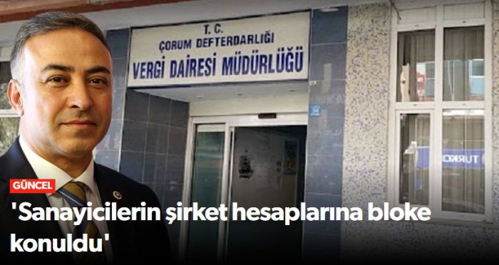 Vergi Dairesi Sanayicilerin Şirket Hesaplarına Bloke Konuldu!