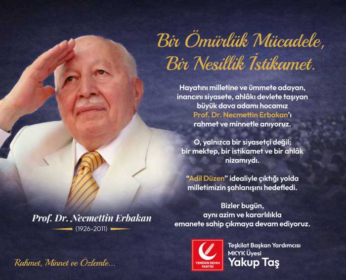 Yakup Taş: "Erbakan’ın Bir Ömürlük Mücadelesini Rahmetle Anıyoruz"