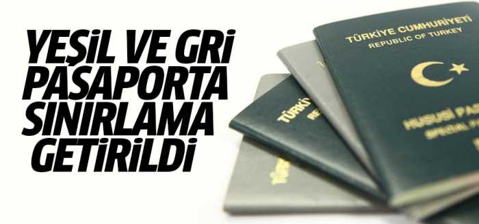 Yeşil ve gri pasaportlara sınırlama getirildi