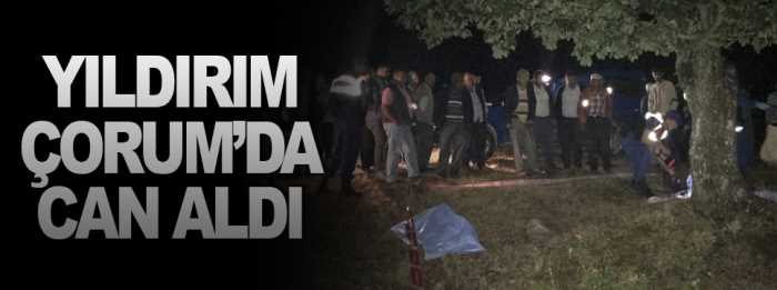  Yıldırım düşmesi sonucu bir kişi hayatını kaybetti