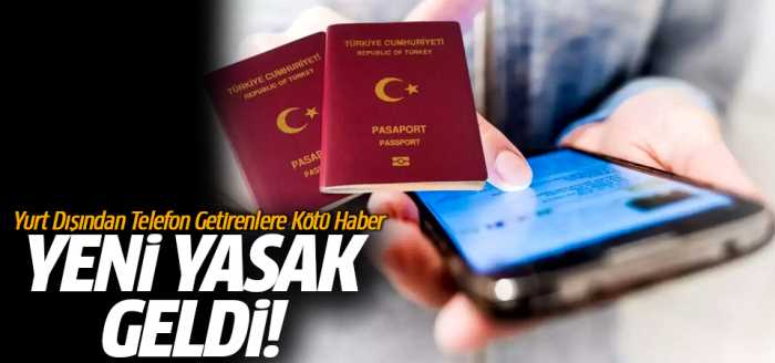 Yurt Dışından Telefon Getirene Kötü Haber!