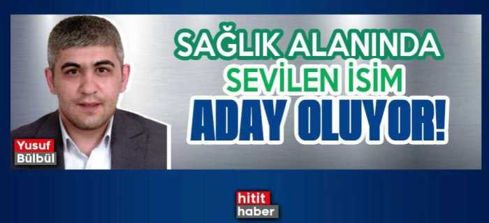 Yusuf Bülbül Dodurga İlçe Belediyesine A.Adayı Oldu