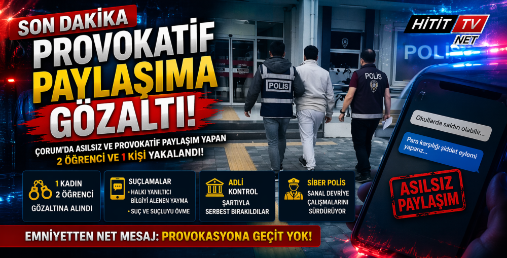 "Çorum’da Provokatif Paylaşımlara Gözaltı! 