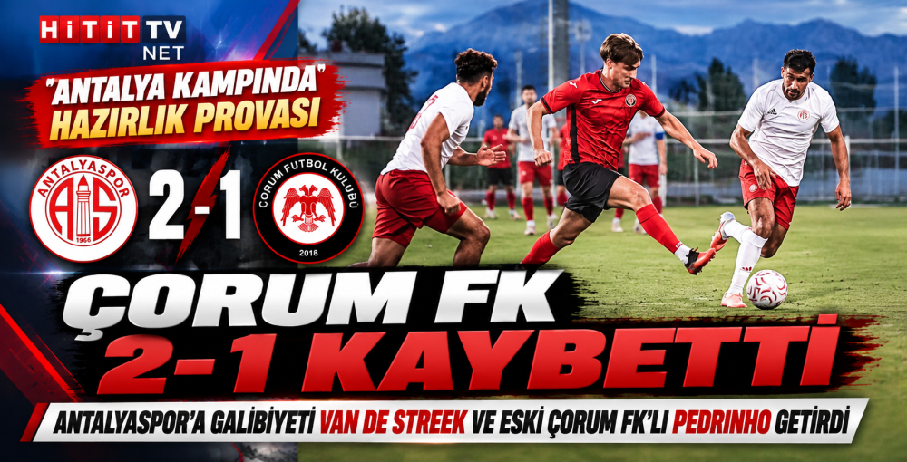 Arca Çorum FK Antalya Provasında Antalyaspor'…
