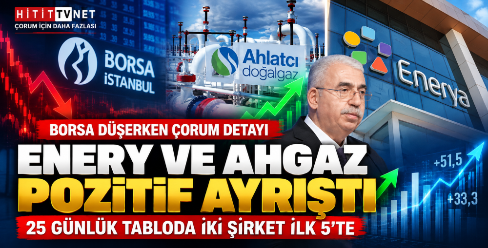 Borsa Düşerken Çorum Detayı: ENERY ve AHGAZ İ…