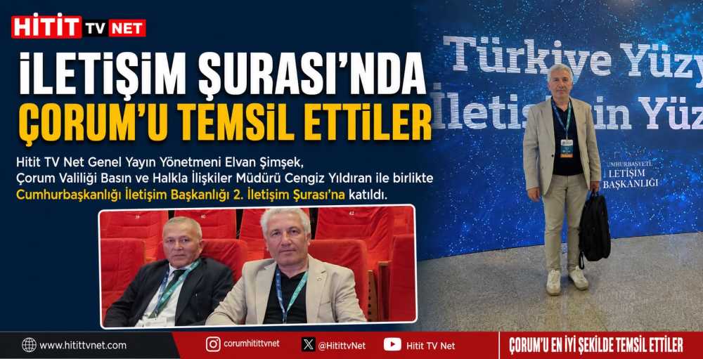 Çorum Cumhurbaşkanlığı İletişim Şurası'nda Gü…