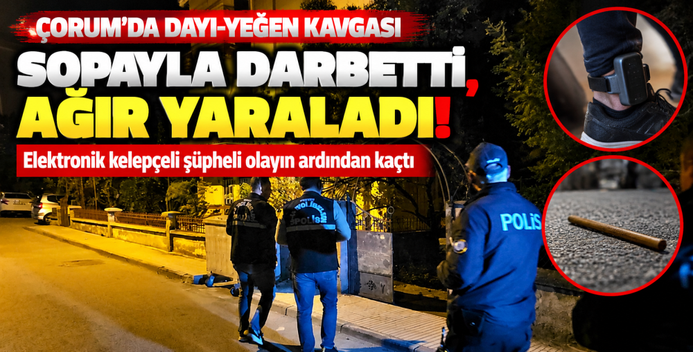 Çorum’da dayısı tarafından sopayla darbedilen…