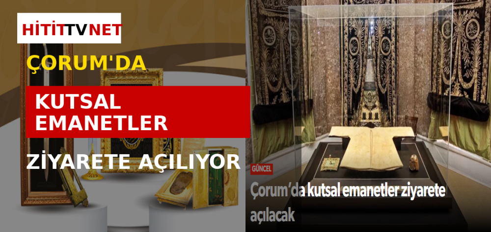 Çorum’da Kutsal Emanetler Sergisi Ziyaretçile…