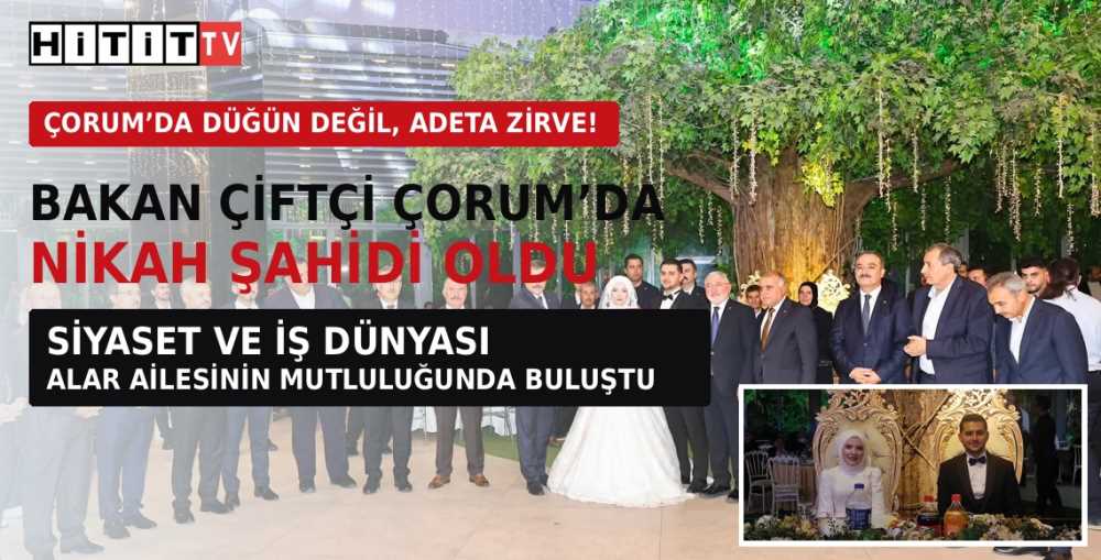 Çorum’da Siyaset Dünyasını Buluşturan Düğünde…