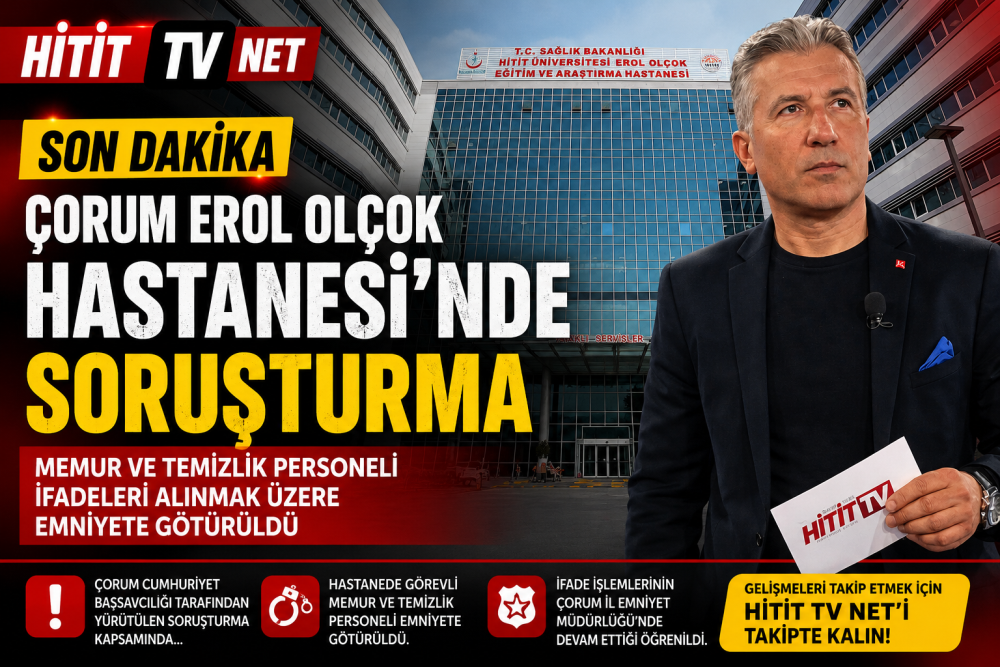 Çorum HİTÜ Erol Olçok Hastanesine Operasyon D…