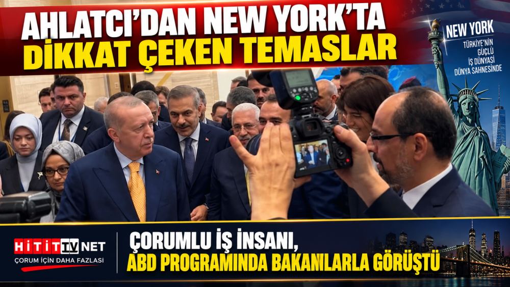 Çorum İş Dünyasından New York Çıkarması Ahmet…