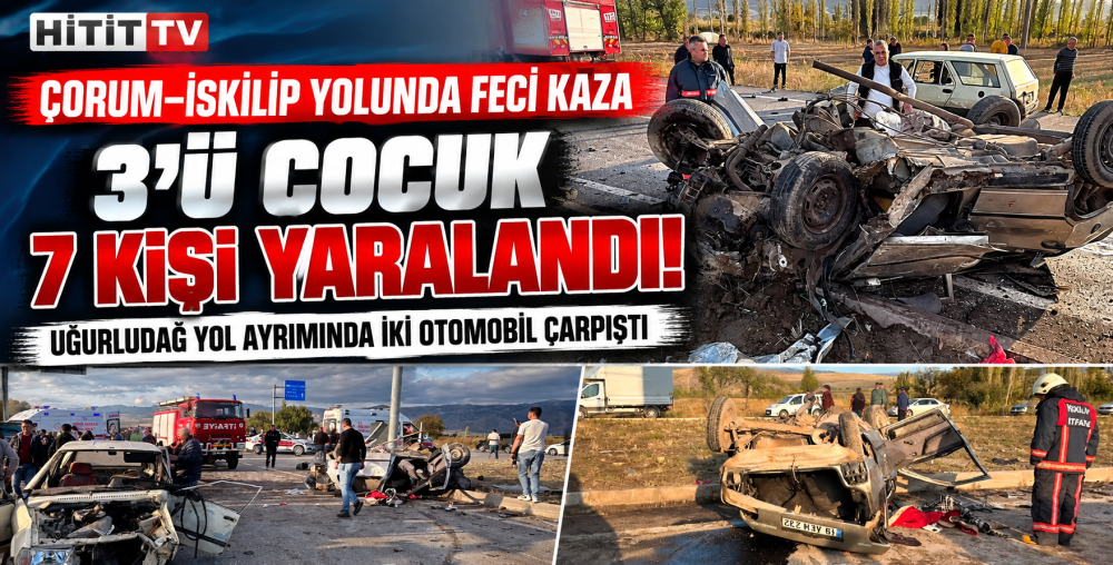  Çorum İskilip Yolunda Kaza: 3'ü Çocuk 7 Yaralı