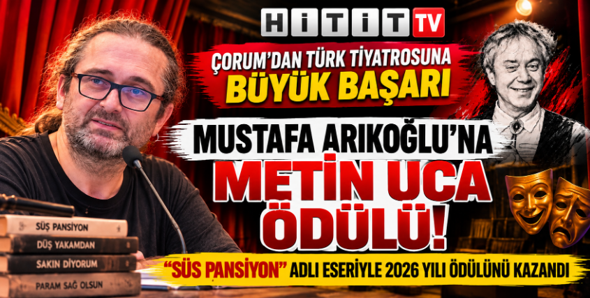 Çorumlu Mustafa Arıkoğlu'na 2026 Metin Uca Oy…