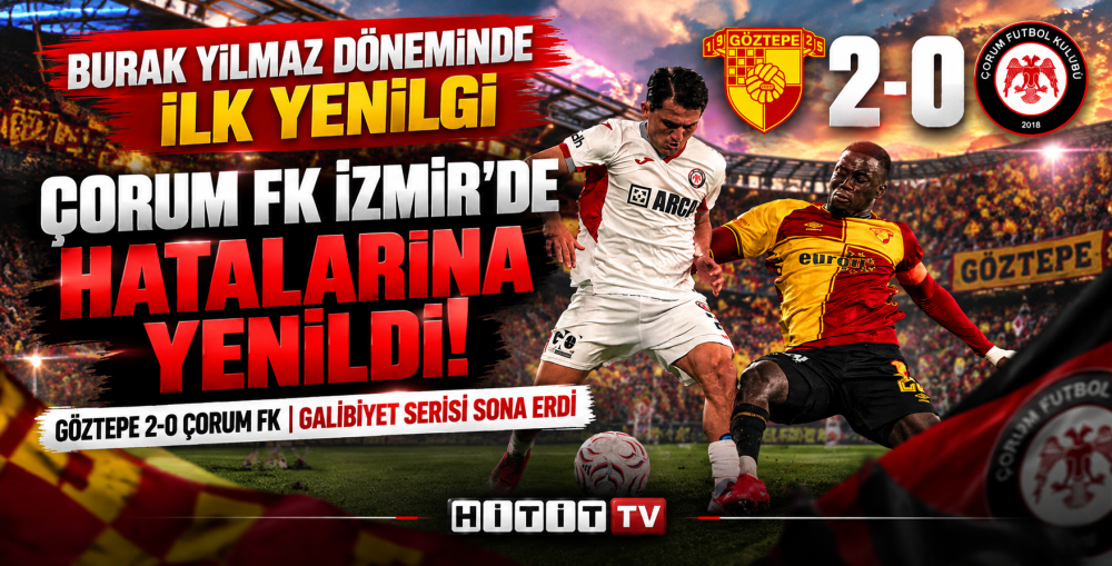 Göztepe 2-0 Çorum FK: Savunma Hataları Maça D…