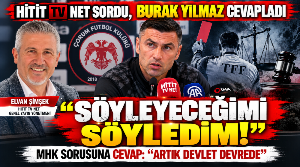 Hitit TV Net Sordu, Burak Yılmaz Cevapladı  “MHK İ…