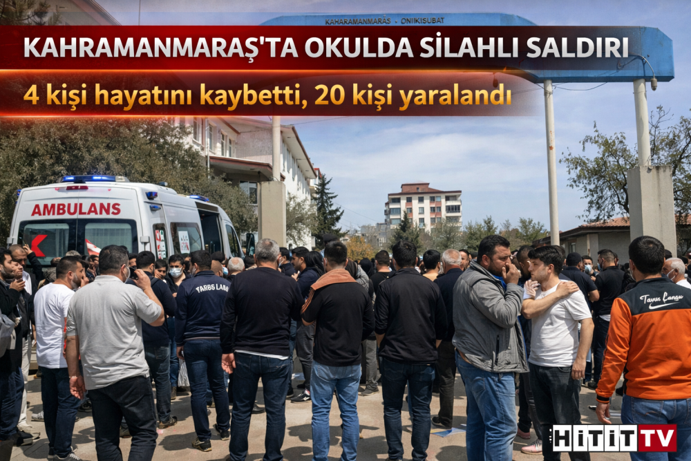 Kahramanmaraş’ta Okula Silahlı Saldırı 4 Kişi Öldü 20 Kişi Yaralandı!