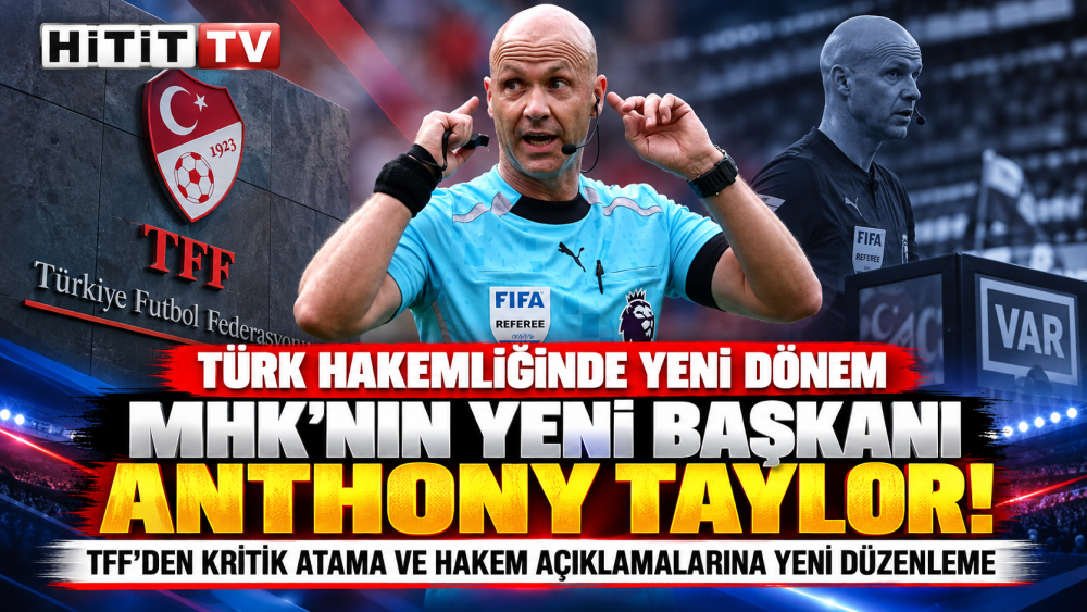 TFF'den Tarihi Karar! Anthony Taylor MHK Başk…